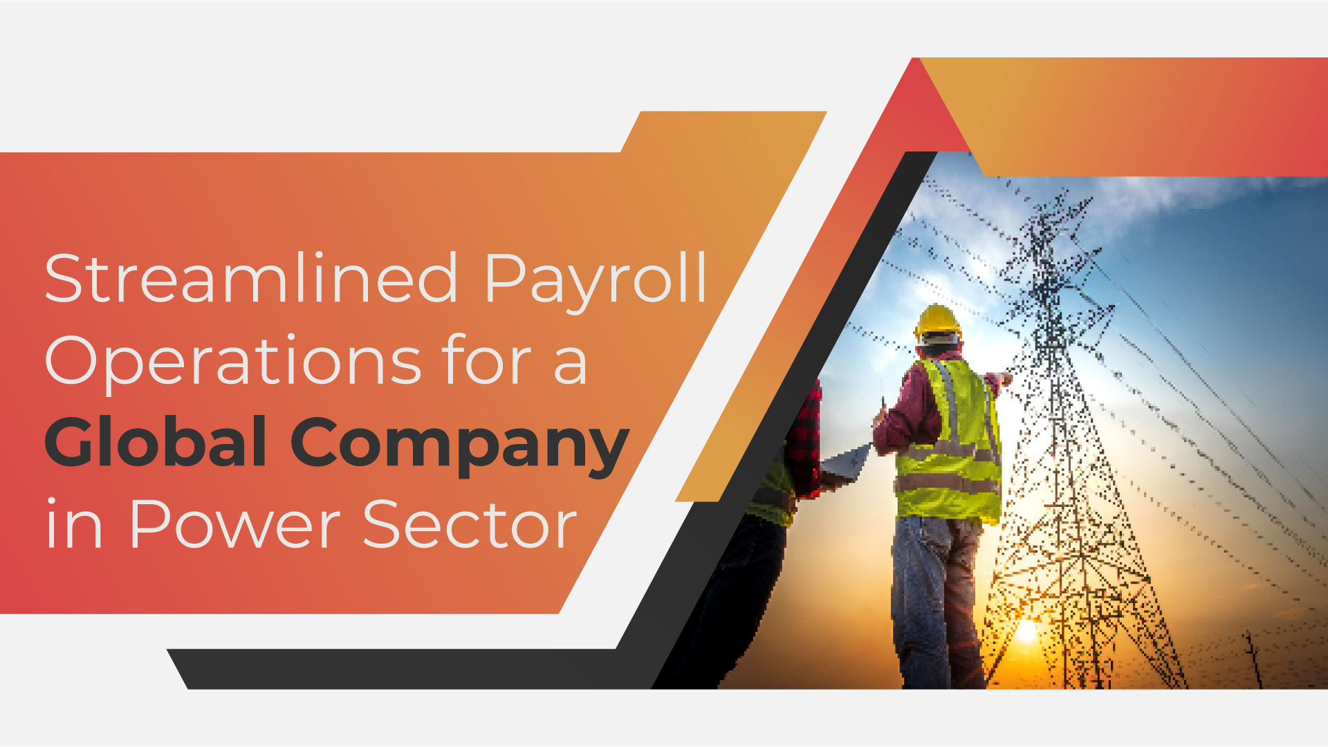 Streamlined Payroll Operations for a Global Company in Power Sector