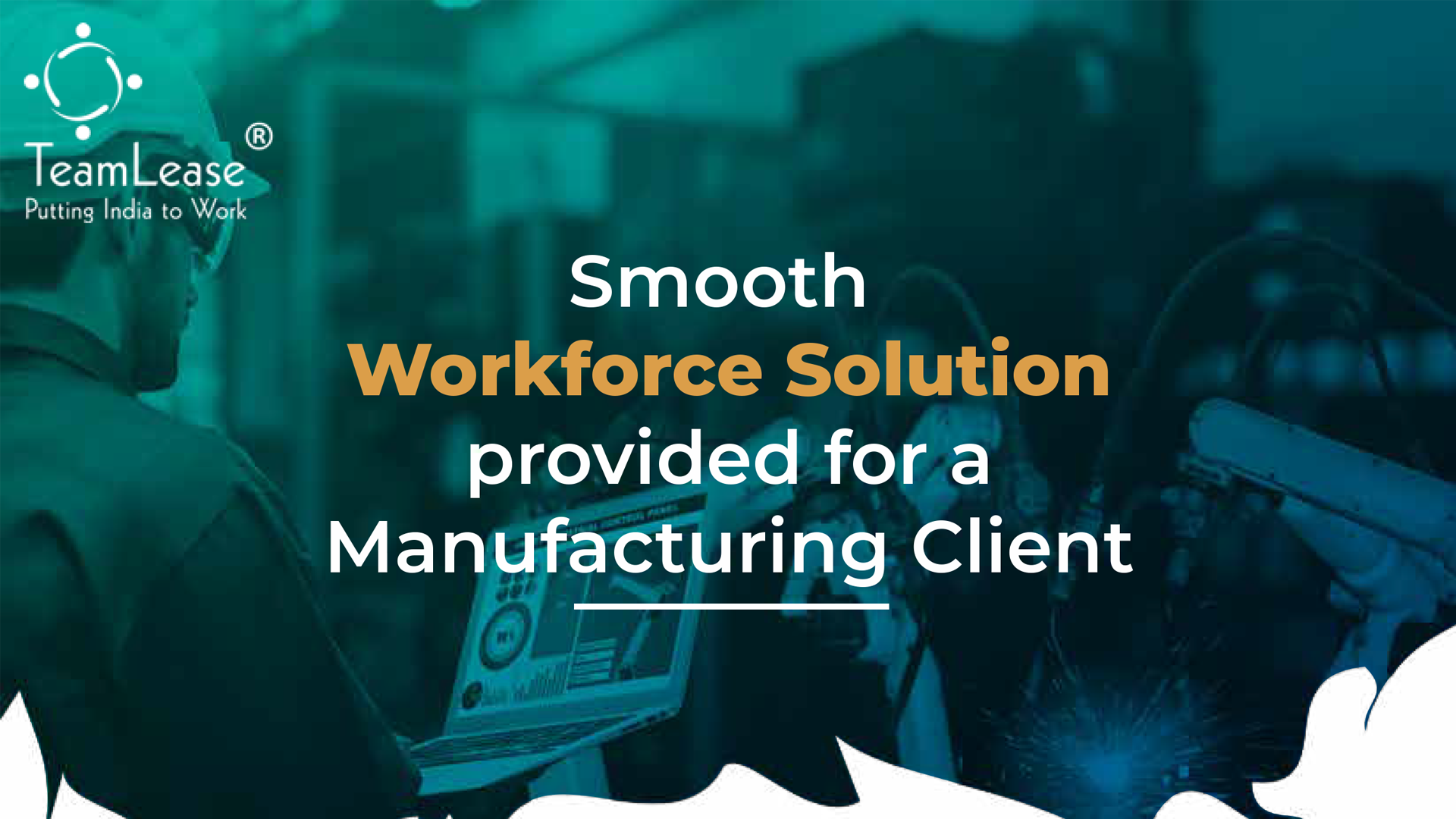 Smooth Workforce Solution Provided for a Manufacturing Client